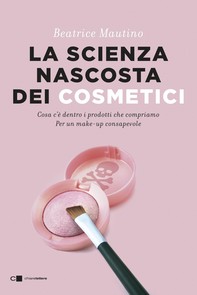 La scienza nascosta dei cosmetici - Librerie.coop