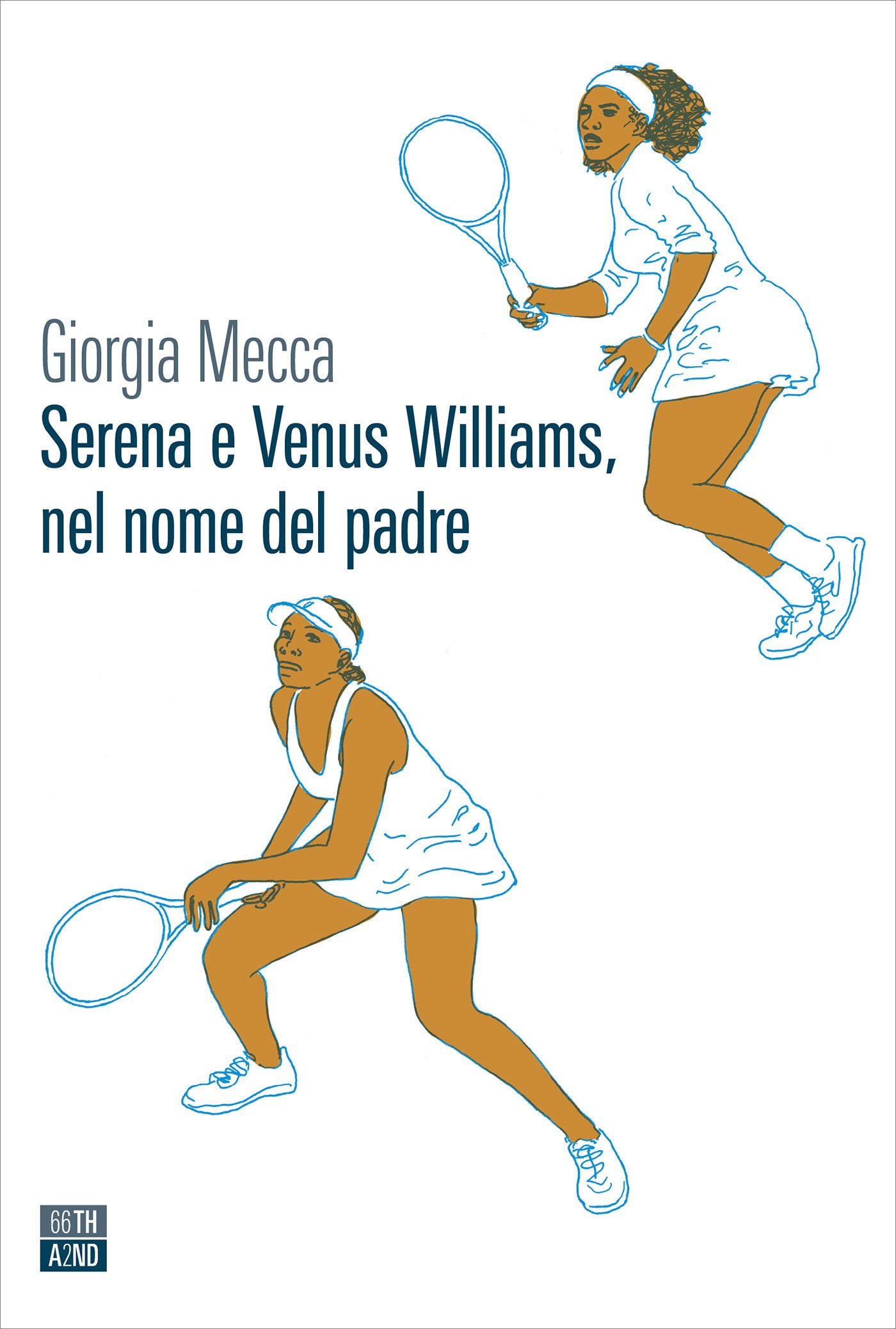Serena e Venus Williams, nel nome del padre - Librerie.coop