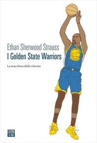 I Golden State Warriors - Librerie.coop