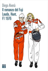Il romanzo del Fuji – Lauda, Hunt, F1 1976 - Librerie.coop