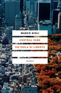Central Park un'isola di libertà - Librerie.coop