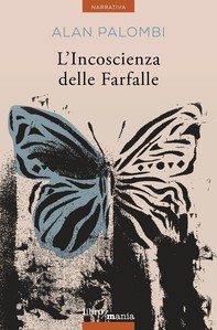L'incoscienza delle farfalle (nuova edizione) - Librerie.coop