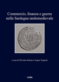 Commercio, finanza e guerra nella Sardegna tardomedievale - Librerie.coop