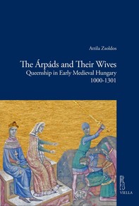 The Árpáds and Their Wives - Librerie.coop