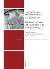 I tondi di Venezia e Dumbarton Oaks / The Tondi in Venice and Dumbarton Oaks - Librerie.coop
