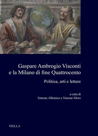 Gaspare Ambrogio Visconti e la Milano di fine Quattrocento - Librerie.coop