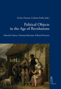 Political Objects in the Age of Revolutions - Librerie.coop
