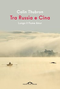 Tra Russia e Cina - Librerie.coop