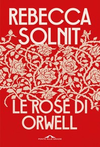 Le rose di Orwell - Librerie.coop