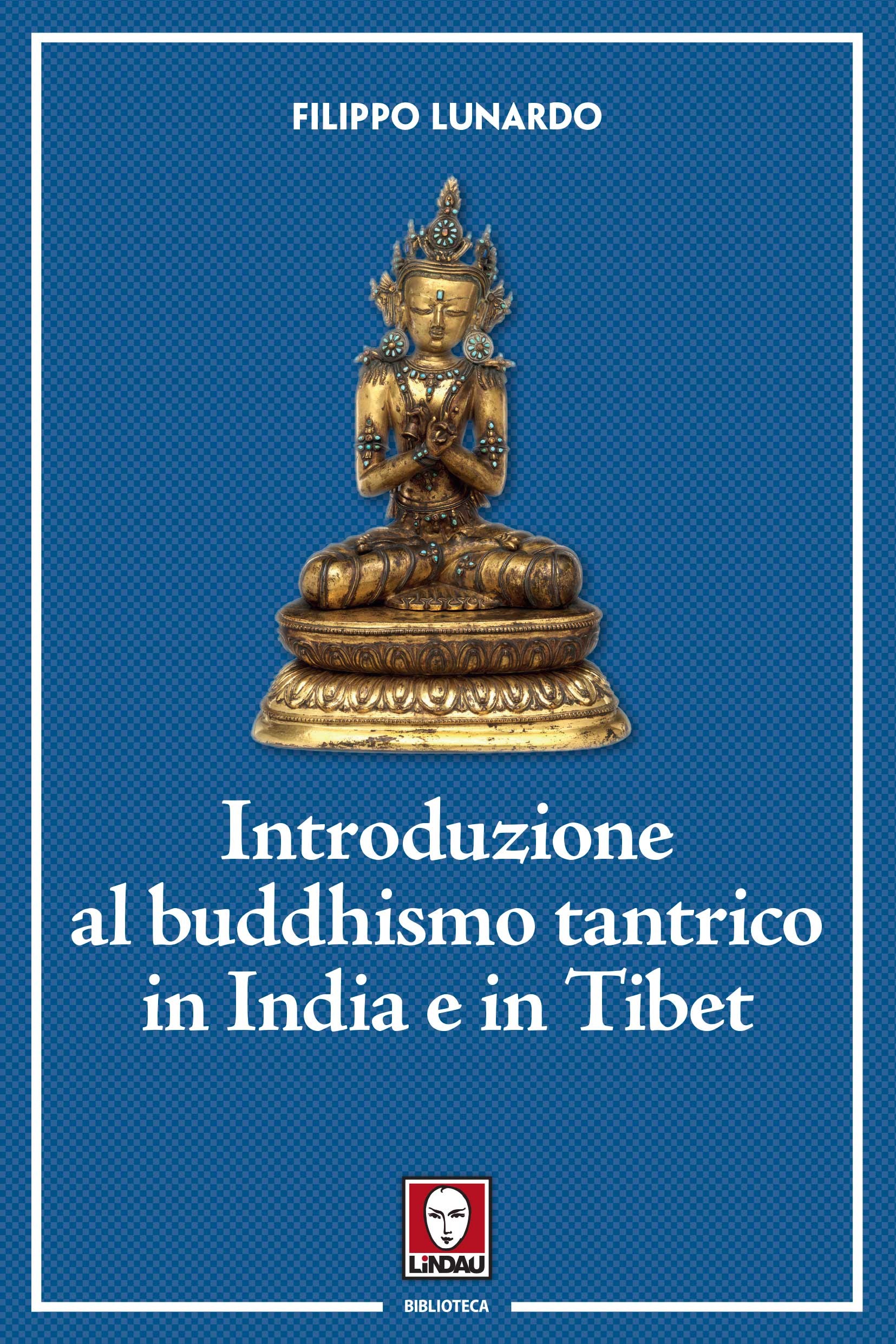Introduzione al buddhismo tantrico in India e in Tibet - Librerie.coop