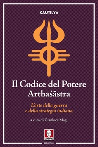 Il Codice del Potere (Arthaśāstra) - Librerie.coop