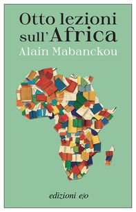 Otto lezioni sull’Africa - Librerie.coop