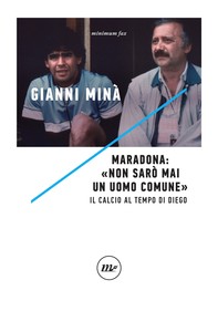 Maradona: «Non sarò mai un uomo comune» - Librerie.coop