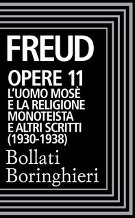 Opere Vol. 11: L'Uomo Mosè e la religione monoteistica (1930-1938). - Librerie.coop