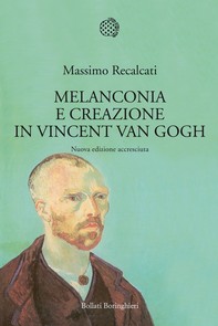 Melanconia e creazione in Vincent Van Gogh - Librerie.coop
