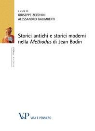Storici antichi e storici moderni nella Methodus di Jean Bodin - Librerie.coop