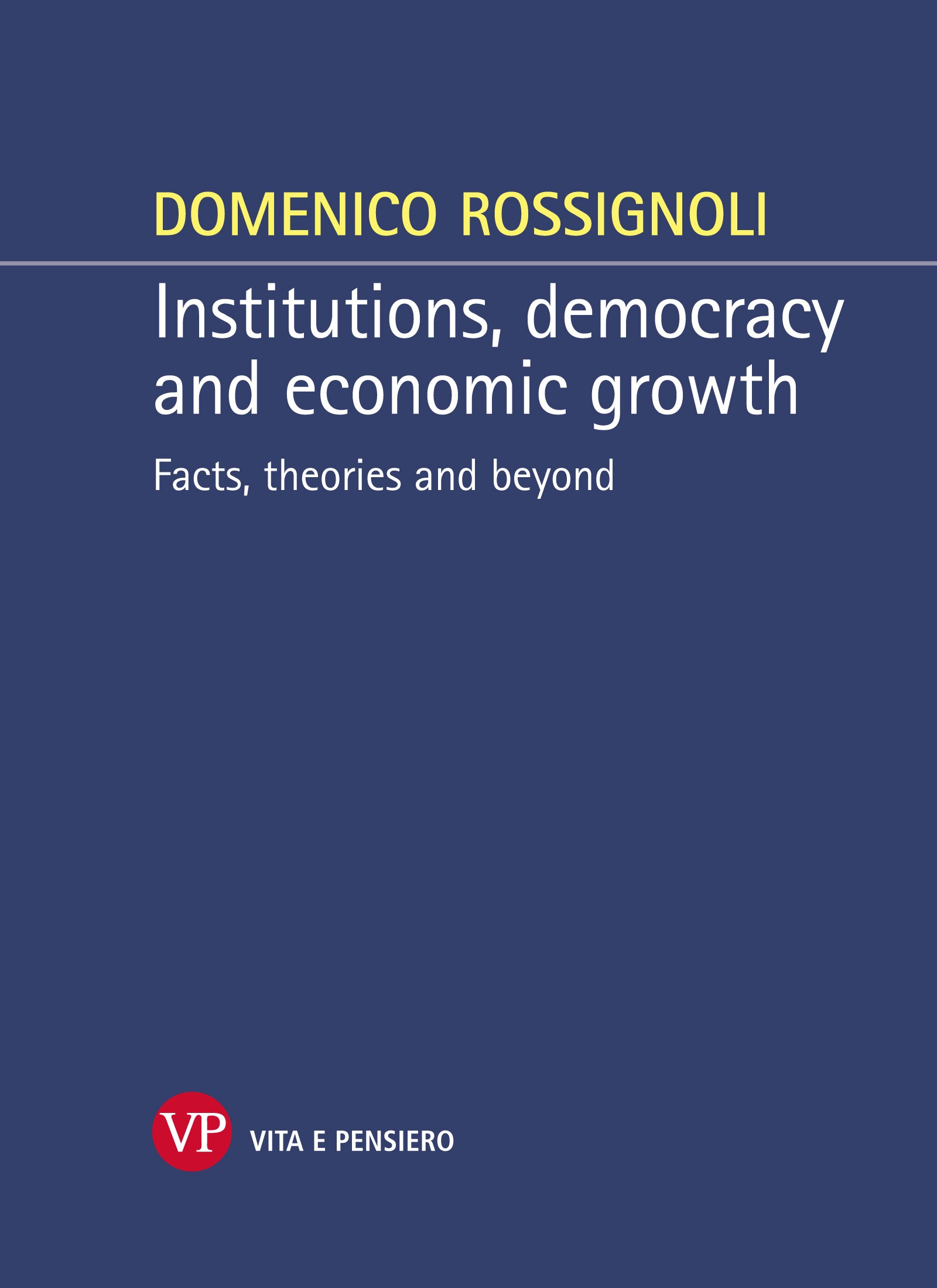 Institutions, democracy and economic growth. Facts, theories and beyond - Librerie.coop