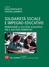 Solidarietà sociale e impegno educativo. Promuovere il successo scolastico per il successo formativo - Librerie.coop