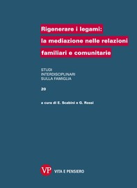 Rigenerare i legami: la mediazione nelle relazioni familiari e comunitarie - Librerie.coop