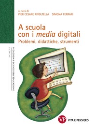 A scuola con i media digitali. Problemi, didattiche, strumenti - Librerie.coop