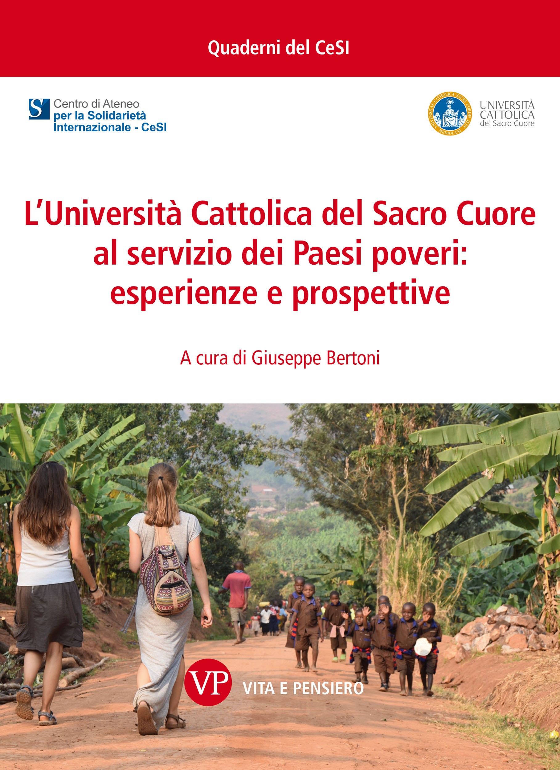 L’Università Cattolica del Sacro Cuore al servizio dei paesi poveri: esperienze e prospettive - Librerie.coop