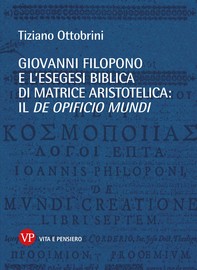 Giovanni Filopono e l'esegesi biblica di matrice aristotelica: il De opificio mundi - Librerie.coop