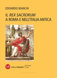 Il rex sacrorum a Roma e nell'Italia antica - II edizione - Librerie.coop
