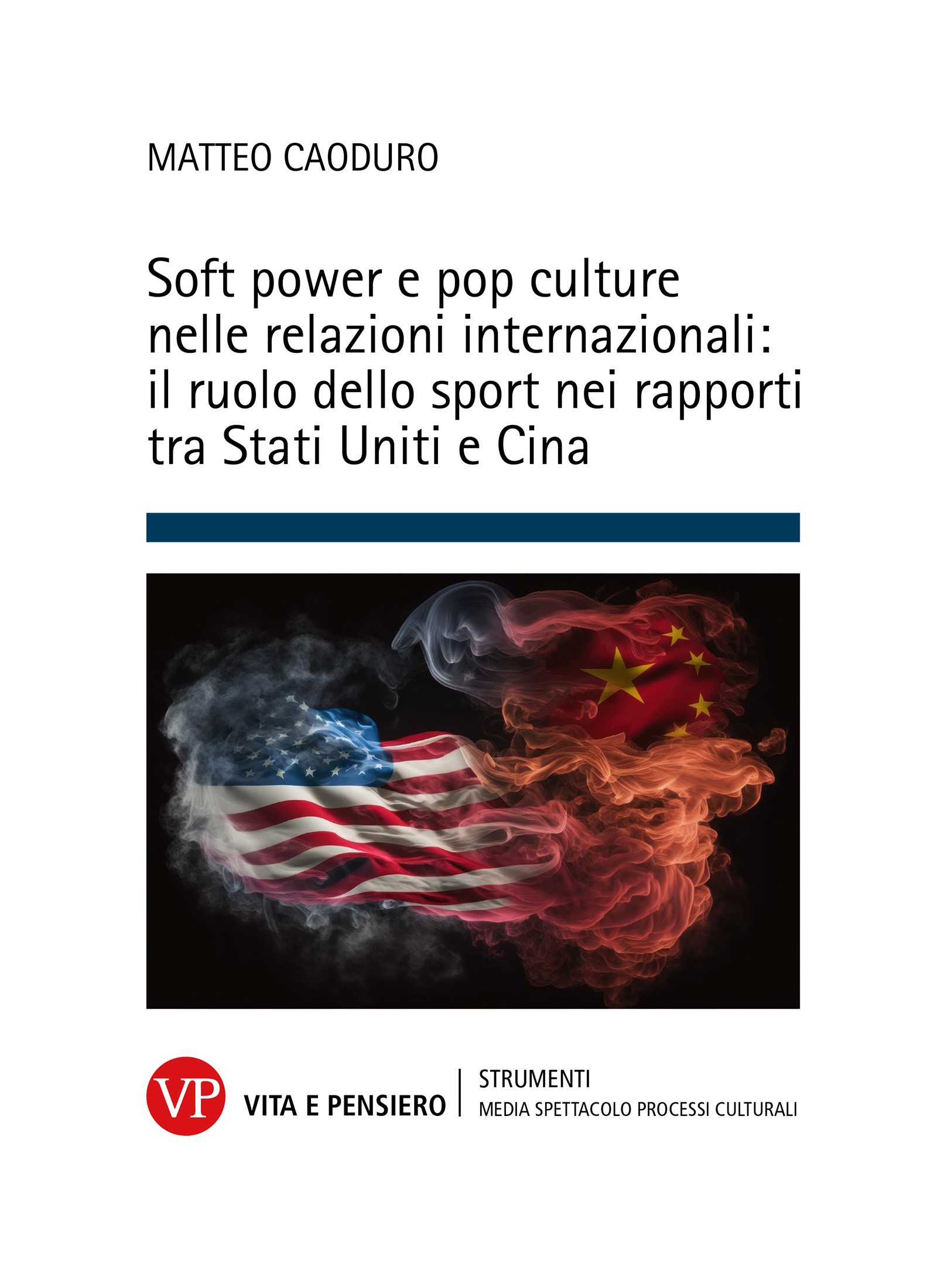 Soft power e pop culture nelle relazioni internazionali: il ruolo dello sport nei rapporti tra Stati Uniti e Cina - Librerie.coop