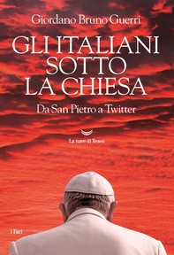 Gli italiani sotto la Chiesa. Da San Pietro a Twitter - Librerie.coop
