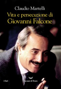 Vita e persecuzione di Giovanni Falcone - Librerie.coop