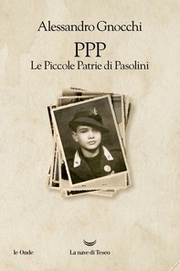 PPP. Le Piccole Patrie di Pasolini - Librerie.coop