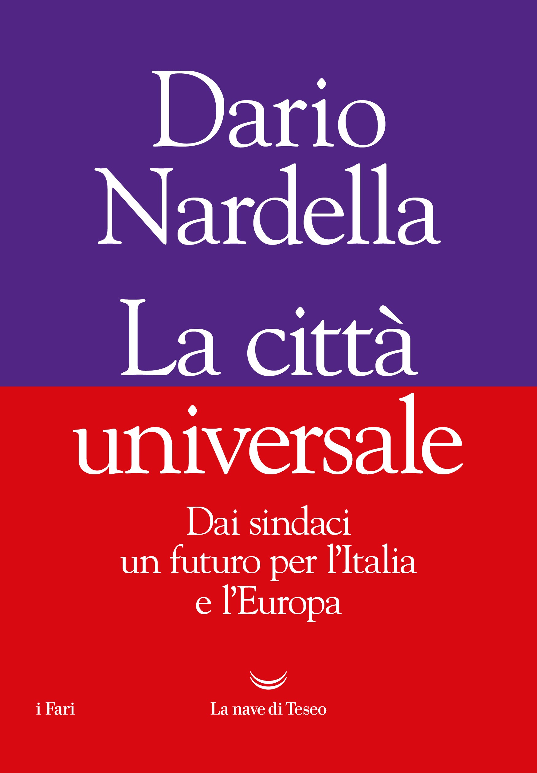 La città universale. Dai sindaci un futuro per l'Italia e l'Europa - Librerie.coop