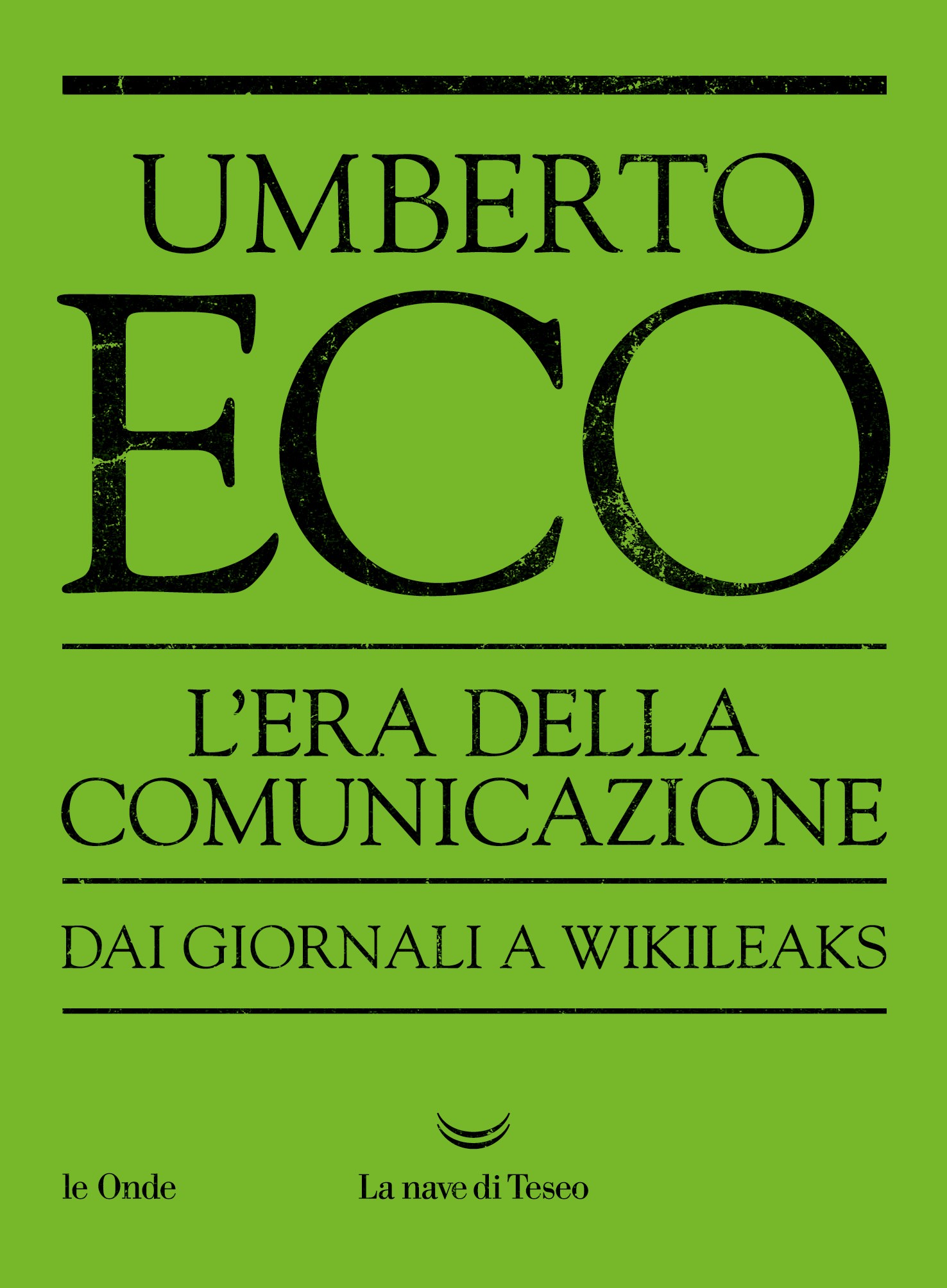 L’Era della Comunicazione Dai giornali a WikiLeaks - Librerie.coop