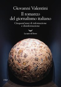 Il romanzo del giornalismo italiano. Cinquant'anni di informazione e disinformazione - Librerie.coop