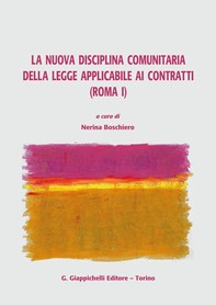 La nuova disciplina comunitaria della legge applicabile ai contratti (Roma I) - Librerie.coop