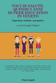 Voci di salute Quindici anni di peer education in Veneto - Librerie.coop