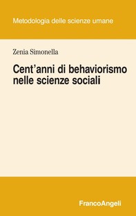Cent'anni di behaviorismo nelle scienze sociali - Librerie.coop