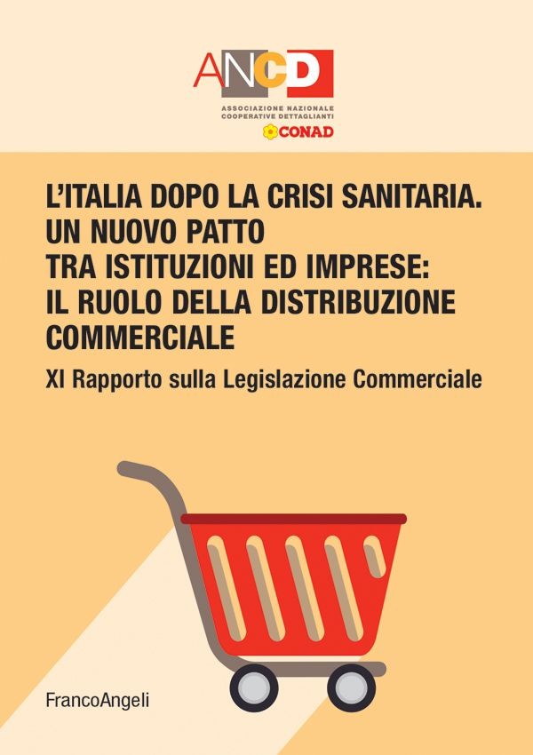 L'Italia dopo la crisi sanitaria. Un nuovo patto tra istituzioni ed imprese: il ruolo della distribuzione commerciale - Librerie.coop