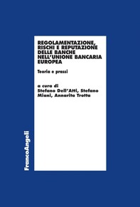Regolamentazione, rischi e reputazione delle banche nell'Unione Bancaria Europea - Librerie.coop