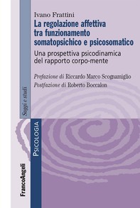 La regolazione affettiva tra funzionamento somatopsichico e psicosomatico - Librerie.coop