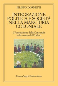 Integrazione politica e società nella Manciuria coloniale - Librerie.coop