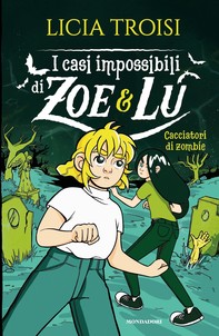 I casi impossibili di Zoe&Lu - 3. Cacciatori di zombie - Librerie.coop