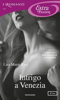 Intrigo a Venezia (I Romanzi Extra Passion) - Librerie.coop