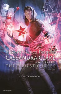 Shadowhunters: The Eldest Curses - 2. Il libro bianco perduto - Librerie.coop