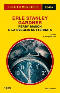 Perry Mason e la sveglia sotterrata (Il Giallo Mondadori) - Librerie.coop