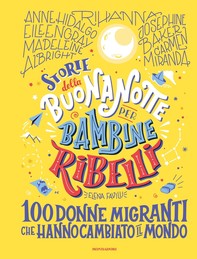 Storie della buonanotte per bambine ribelli. 100 donne migranti che hanno cambiato il mondo - Librerie.coop