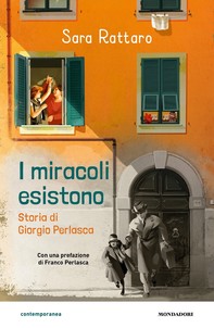 I miracoli esistono. La storia di Giorgio Perlasca - Librerie.coop