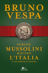Perché Mussolini rovinò l'Italia - Librerie.coop