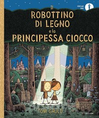 Il Robottino di Legno e la Principessa Ciocco - Librerie.coop
