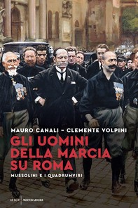 Gli uomini della marcia su Roma - Librerie.coop